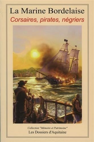 Beispielbild fr Histoire de la marine bordelaise : Tome 2, Corsaires, pirates, ngriers zum Verkauf von Ammareal