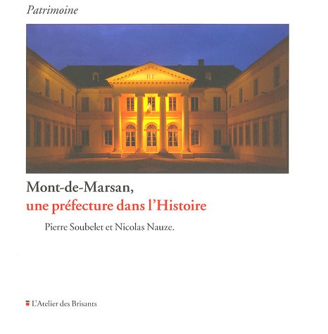 Stock image for Mont-de-Marsan, une prfecture dans l'histoire for sale by Chapitre.com : livres et presse ancienne