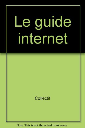 Imagen de archivo de Le guide internet a la venta por Librairie Th  la page