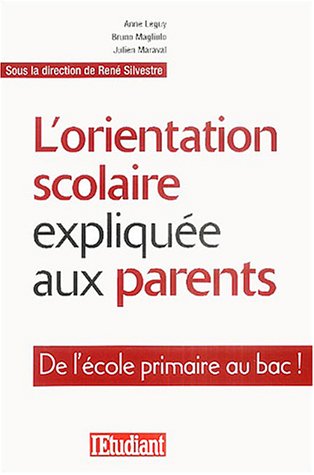 Imagen de archivo de L'orientation scolaire explique aux parents : De l'cole primaire au bac ! a la venta por Ammareal