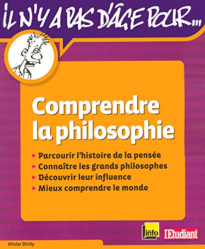 Beispielbild fr Comprendre La Philosophie : Parcourir L'histoire De La Pense, Connatre Les Grands Philosophes, Dc zum Verkauf von RECYCLIVRE