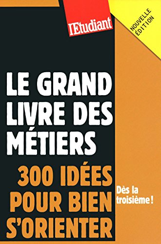 Stock image for Le grand livre des mtiers : 300 ides pour bien s orienter for sale by Ammareal