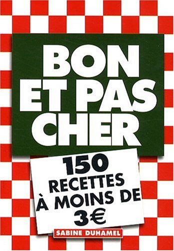 9782846249959: Bon et pas cher: 150 recettes  moins de 3 euros