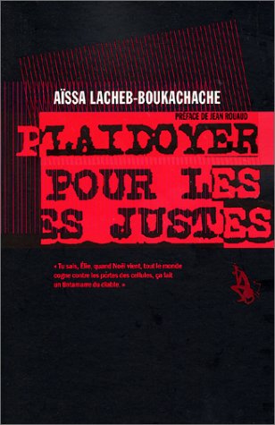 Plaidoyer pour les justes (LITTÃ‰RATURE GÃ‰NÃ‰RALE) (9782846260152) by Lacheb-Boukachache, AÃ¯ssa; Rouaud, Jean