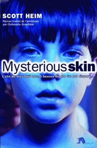 9782846260909: Mysterious Skin: L't de mes huit ans, 5 heures de ma vie ont disparu