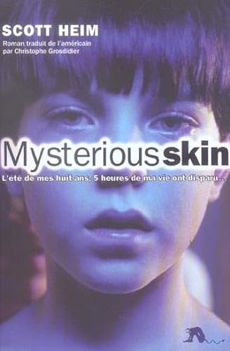 Mysterious skin: L'Ã©tÃ© de mes huit ans, 5 heures de ma vie ont disparu (9782846260909) by Heim, Scott