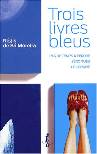 9782846261708: Trois livres bleus: Pas de temps  perdre ; Zro tus ; Le libraire: 0000