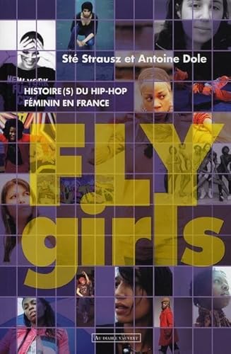 Beispielbild fr Fly Girls : Histoire(s) du hip-hop fminin en France zum Verkauf von Ammareal