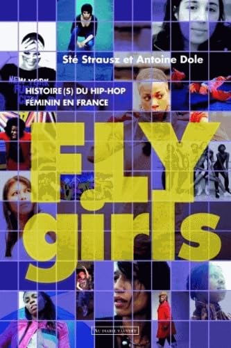 Stock image for Fly Girls : Histoire(s) du hip-hop fminin en France for sale by Ammareal