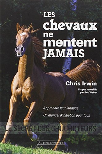 Stock image for Les chevaux ne mentent jamais : Le secret des chuchoteurs for sale by Ammareal