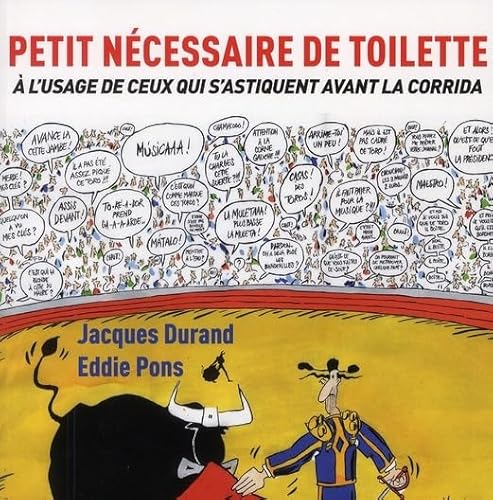 Petit nÃ©cessaire de toilette Ã: l'usage de ceux qui s'astiquent avant la corrida (9782846263122) by Pons, Eddie; Durand, Jacques
