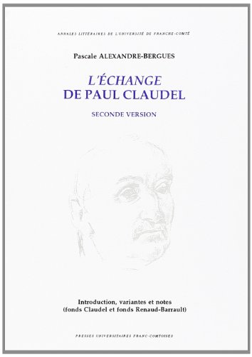 9782846270588: L'change de Paul Claudel (seconde version): Introduction, fragments indits, variantes et notes