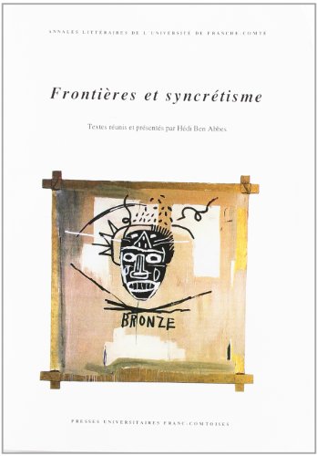 Beispielbild fr FRONTIERES ET SYNCRETISME. ACTES DU COLLOQUE ORGANISE LES 27 ET 28 MARS 1998 PAR LE GROUPE DE RECHERCHE ALSO (ART, LITTE zum Verkauf von Prtico [Portico]