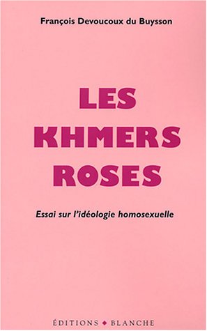 Beispielbild fr Les Khmers roses: Essai sur l'idologie homosexuelle Devoucoux du Buysson, Franois zum Verkauf von Librairie LOVE