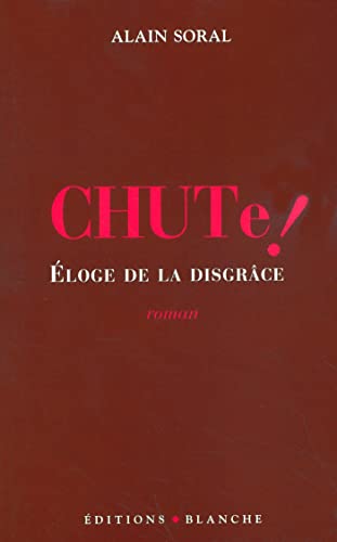Imagen de archivo de Chute ! : Eloge de la disgrce a la venta por medimops