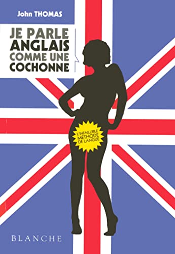 Je parle anglais comme une cochonne (9782846281775) by Thomas, John