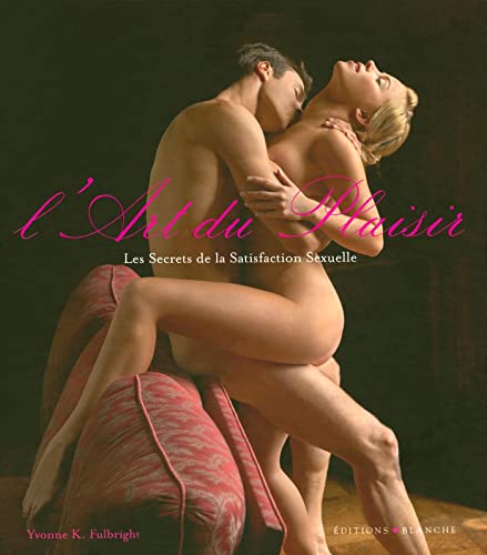 9782846282048: L'art du Plaisir: Les secrets de la satisfaction sexuelle