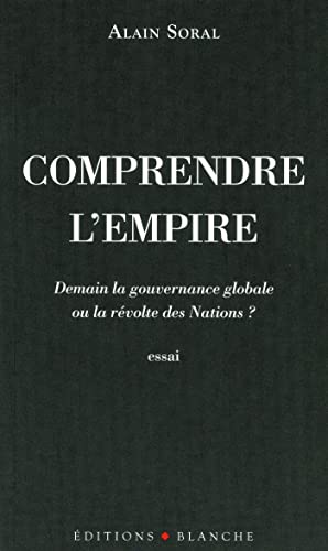 9782846282482: Comprendre l'empire: Demain la gouvernance globale ou la rvolte des Nations ?
