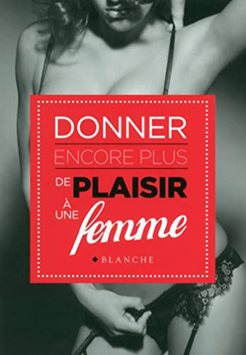 9782846283496: Donner encore plus de plaisir  une femme