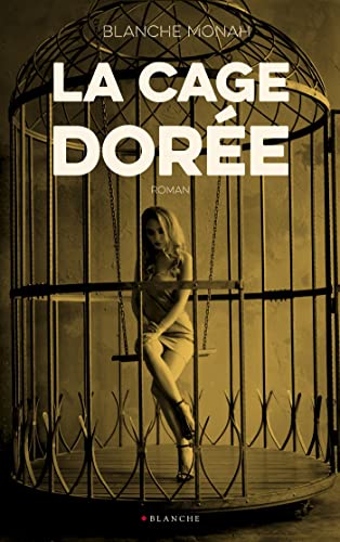 Stock image for La cage dore [Broch] Mona, Blanche for sale by BIBLIO-NET
