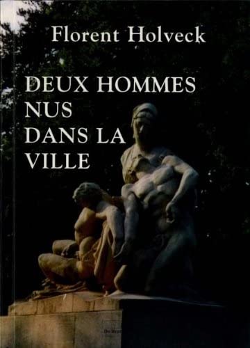 Stock image for Deux hommes nus dans la ville Holveck, Florent for sale by e-Libraire