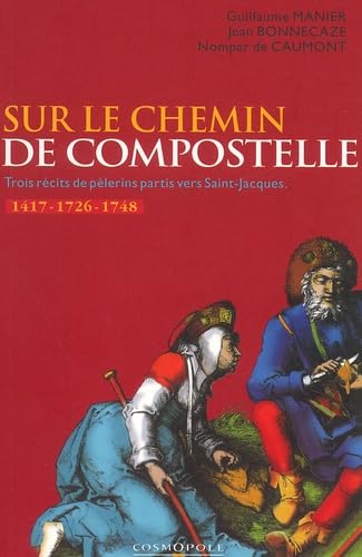 Imagen de archivo de Sur les chemins de Compostelle : 3 r cits de p lerins partis en 1417, 1726 et 1748 a la venta por ThriftBooks-Atlanta