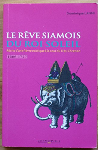 Stock image for Le Rve Siamois du Roi Soleil for sale by Ammareal