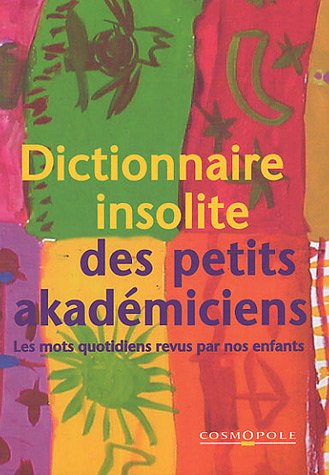 Stock image for Dictionnaire insolite des petits akadmiciens for sale by Ammareal