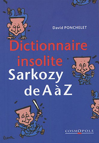 9782846300216: Dictionnaire insolite : Sarkozy de A  Z