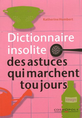 Stock image for Dictionnaire insolite des astuces qui marchent toujours for sale by Ammareal