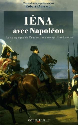 Beispielbild fr Ina avec Napolon - La campagne de Prusse par ceux qui l'ont vcue - 1806 zum Verkauf von Untje.com