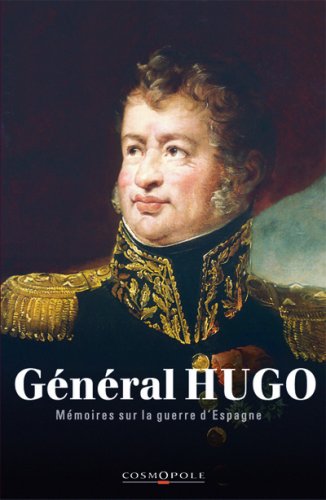 Stock image for Mmoires du Gnral Hugo: La guerre d'Espagne 1808-1814 for sale by LIVREAUTRESORSAS