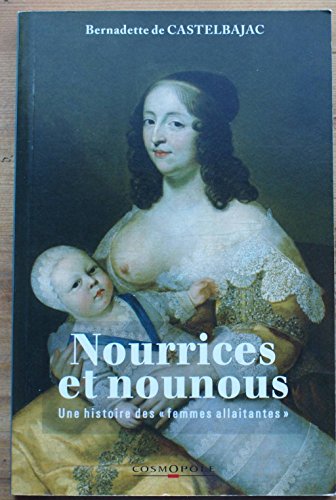 Stock image for Nourrices et nounous : Une histoire des femmes allaitantes for sale by Ammareal