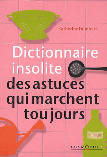 Stock image for Dictionnaire insolite des astuces qui marchent toujours for sale by Culture Bis