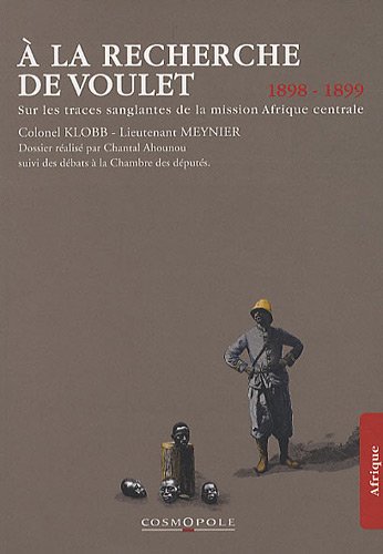 9782846300513: A la recherche de Voulet: Sur les traces sanglantes de la mission Afrique centrale (1898-1899)