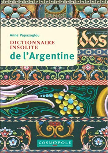 Stock image for Dictionnaire Insolite de l'Argentine for sale by ThriftBooks-Dallas