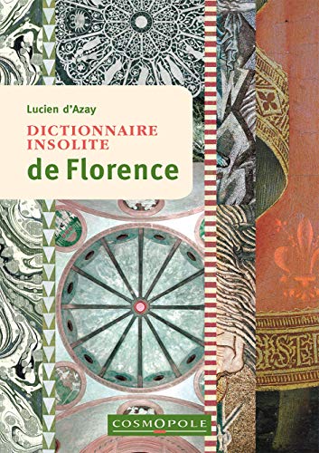 Beispielbild fr Dictionnaire insolite de Florence [Broch] Azay, Lucien d' zum Verkauf von BIBLIO-NET