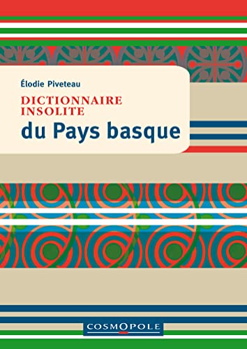 Stock image for Dictionnaire insolite du Pays basque for sale by medimops