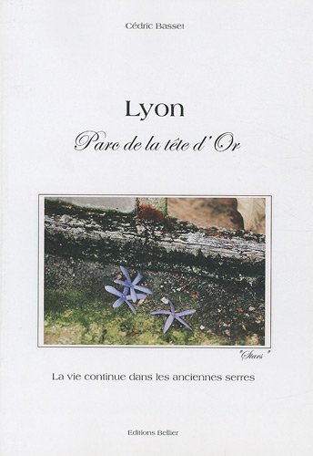 Beispielbild fr Lyon Parc de la tte d'Or : La vie continue dans les anciennes serres zum Verkauf von medimops