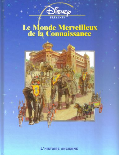 Stock image for Le Monde Merveilleux De La Connaissance: L' Histoire Ancienne (French Text) (Disney Presente) for sale by Better World Books