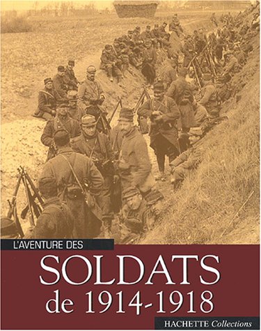Imagen de archivo de L'Aventure des soldats de 1914-1918 a la venta por Librairie de l'Avenue - Henri  Veyrier