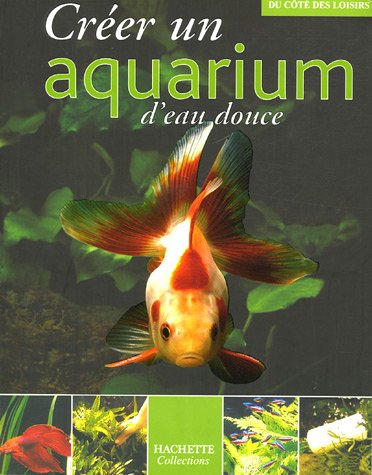 Beispielbild fr Crer un Aquarium d'eau douce zum Verkauf von Ammareal
