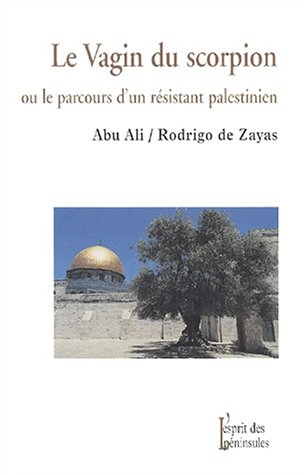 Stock image for Le vagin du scorpion ou le parcours d'un rsistant palestinien for sale by Ammareal