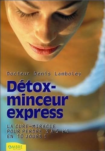 Beispielbild fr Dtox-minceur express - La cure-miracle pour perdre 3  5 kilos en 10 jours ! zum Verkauf von Ammareal
