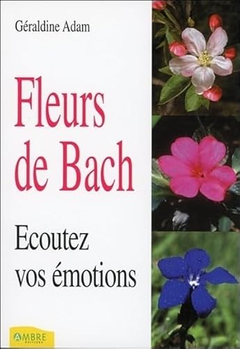 Beispielbild fr Fleurs de Bach - Ecoutez vos motions zum Verkauf von Gallix