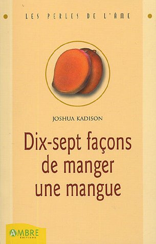 Beispielbild fr Dix-sept faons de manger une mangue : un journal intime dcouvert sur une le merveilleuse zum Verkauf von Les mots en page