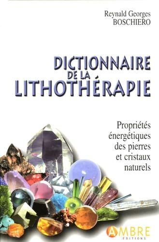 Beispielbild fr Dictionnaire de la lithothrapie: Proprits nergtiques des pierres et cristaux naturels zum Verkauf von irma ratnikaite
