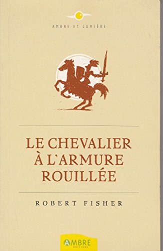 9782846390682: Le Chevalier  l'armure rouille