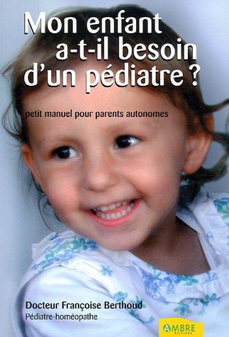 Beispielbild fr Mon enfant a-t-il besoin d'un pdiatre ? : Petit manuel des parents autonomes zum Verkauf von Ammareal