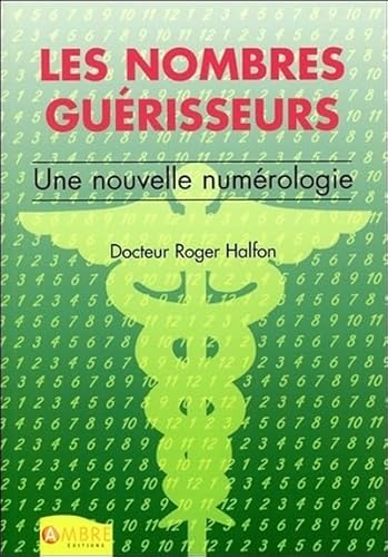 Imagen de archivo de Les nombres gurisseurs - Une nouvelle numrologie a la venta por Gallix